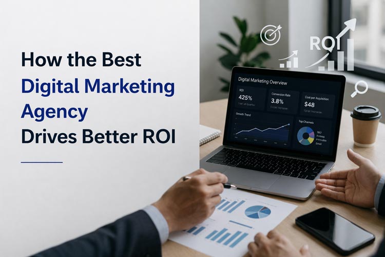 How the Best Digital Marketing Agency Drives Better ROI Digital Marketing Agency
